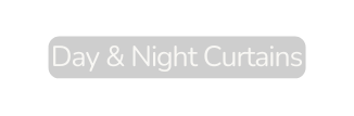 Day Night Curtains