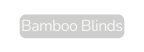 Bamboo Blinds